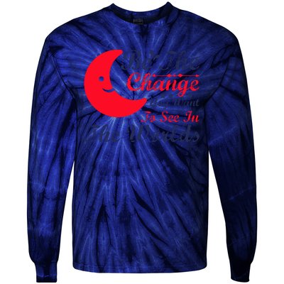 Be The Change You Want To See In The World Tie-Dye Long Sleeve Shirt