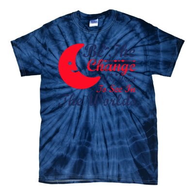 Be The Change You Want To See In The World Tie-Dye T-Shirt