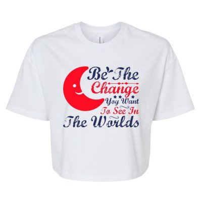 Be The Change You Want To See In The World Bella+Canvas Jersey Crop Tee