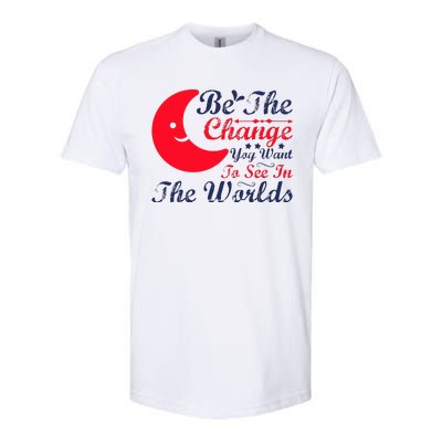 Be The Change You Want To See In The World Softstyle CVC T-Shirt