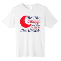 Be The Change You Want To See In The World Tall Fusion ChromaSoft Performance T-Shirt