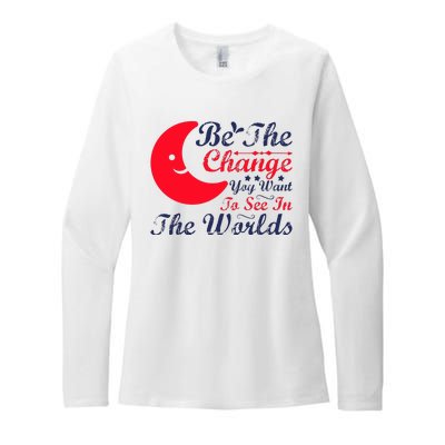 Be The Change You Want To See In The World Womens CVC Long Sleeve Shirt