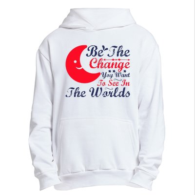 Be The Change You Want To See In The World Urban Pullover Hoodie