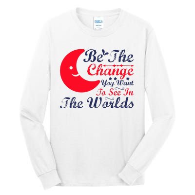 Be The Change You Want To See In The World Tall Long Sleeve T-Shirt