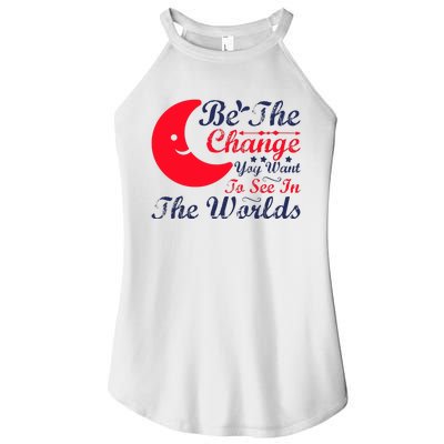 Be The Change You Want To See In The World Women’s Perfect Tri Rocker Tank