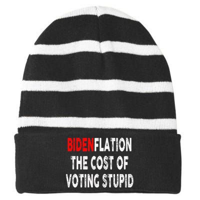 Bidenflation The Cost Of Voting Stupid Striped Beanie with Solid Band