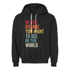 Be The Change You Want To See In The World Equality Garment-Dyed Fleece Hoodie