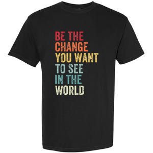 Be The Change You Want To See In The World Equality Garment-Dyed Heavyweight T-Shirt