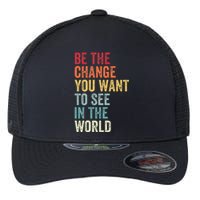 Be The Change You Want To See In The World Equality Flexfit Unipanel Trucker Cap