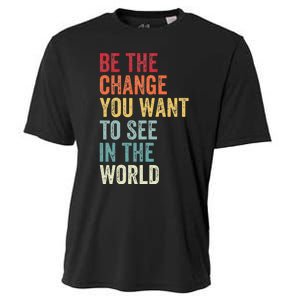 Be The Change You Want To See In The World Equality Cooling Performance Crew T-Shirt