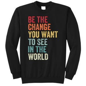 Be The Change You Want To See In The World Equality Sweatshirt