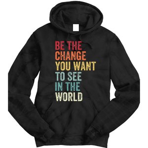 Be The Change You Want To See In The World Equality Tie Dye Hoodie