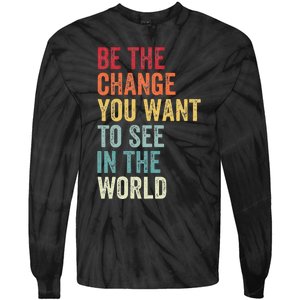 Be The Change You Want To See In The World Equality Tie-Dye Long Sleeve Shirt