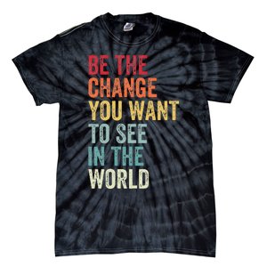 Be The Change You Want To See In The World Equality Tie-Dye T-Shirt