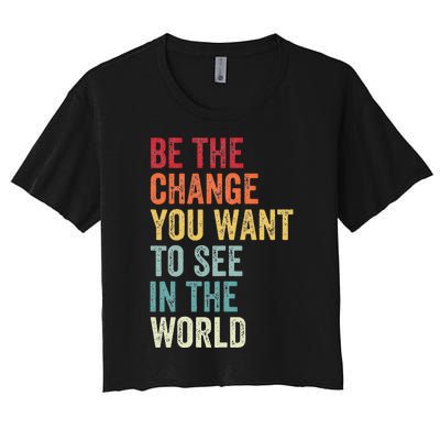 Be The Change You Want To See In The World Equality Women's Crop Top Tee