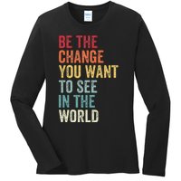 Be The Change You Want To See In The World Equality Ladies Long Sleeve Shirt