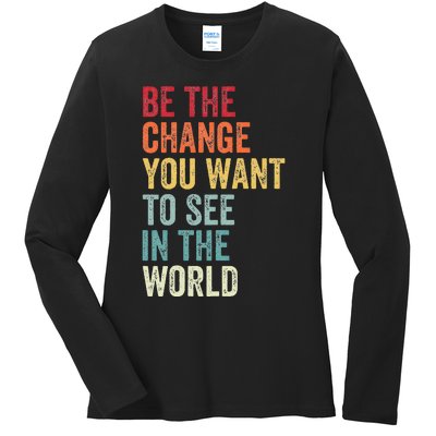 Be The Change You Want To See In The World Equality Ladies Long Sleeve Shirt