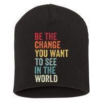 Be The Change You Want To See In The World Equality Short Acrylic Beanie