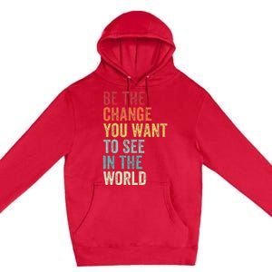 Be The Change You Want To See In The World Equality Premium Pullover Hoodie