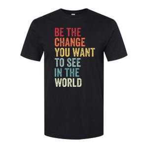 Be The Change You Want To See In The World Equality Softstyle CVC T-Shirt