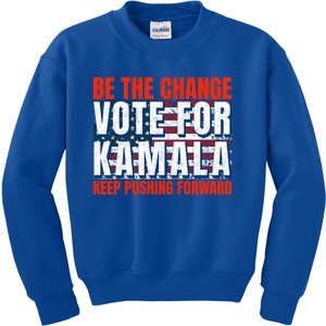 Be The Change Vote For Kamala Keep Pushing Forward Harris 47 Gift Kids Sweatshirt