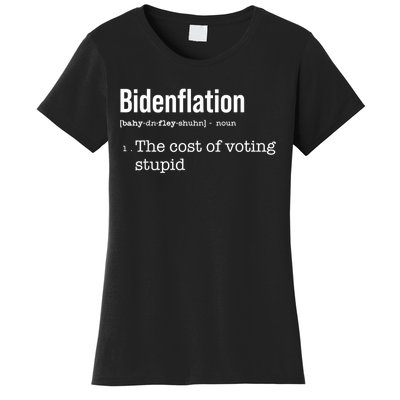 Bidenflation The Cost Of Voting Stupid Women's T-Shirt