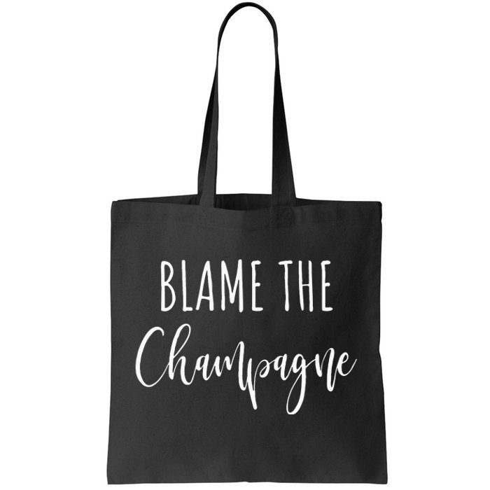 Blame The Champagne Funny Party Drinking Tote Bag