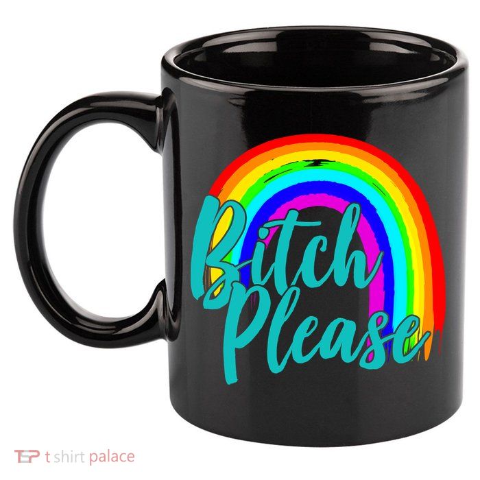 B*tch Please Rainbow 11oz C Handle Ceramic Mug