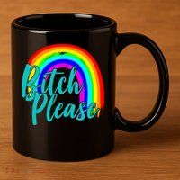 B*tch Please Rainbow 11oz C Handle Ceramic Mug