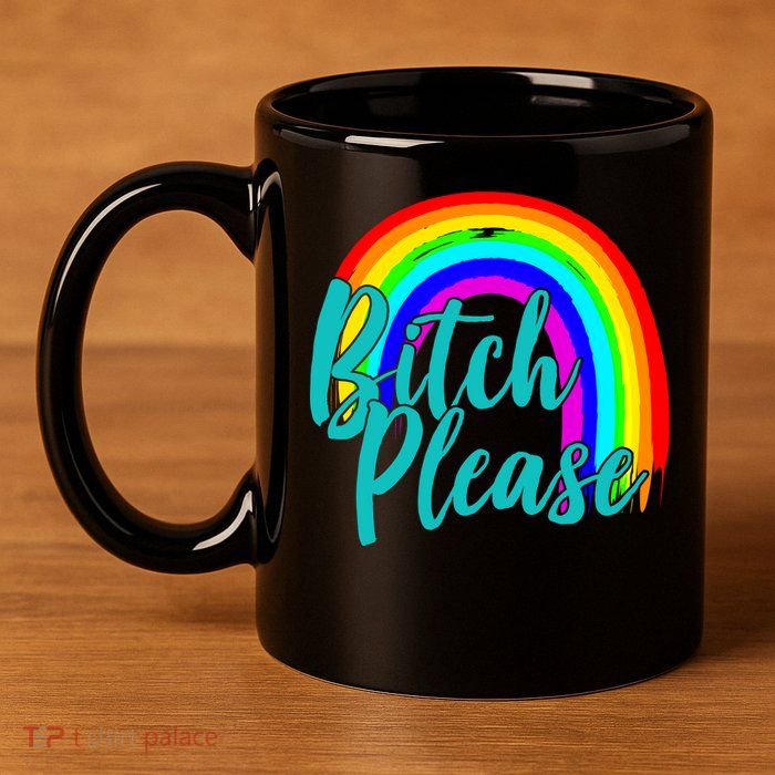 B*tch Please Rainbow 11oz C Handle Ceramic Mug
