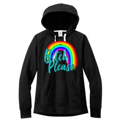 B*tch Please Rainbow Women's Fleece Hoodie