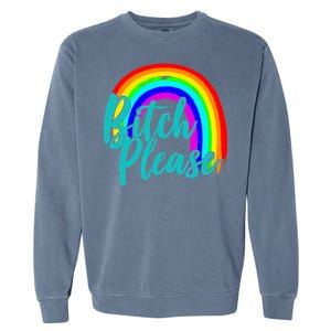 B*tch Please Rainbow Garment-Dyed Sweatshirt