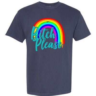 B*tch Please Rainbow Garment-Dyed Heavyweight T-Shirt