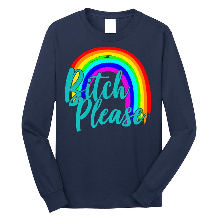 B*tch Please Rainbow Long Sleeve Shirt