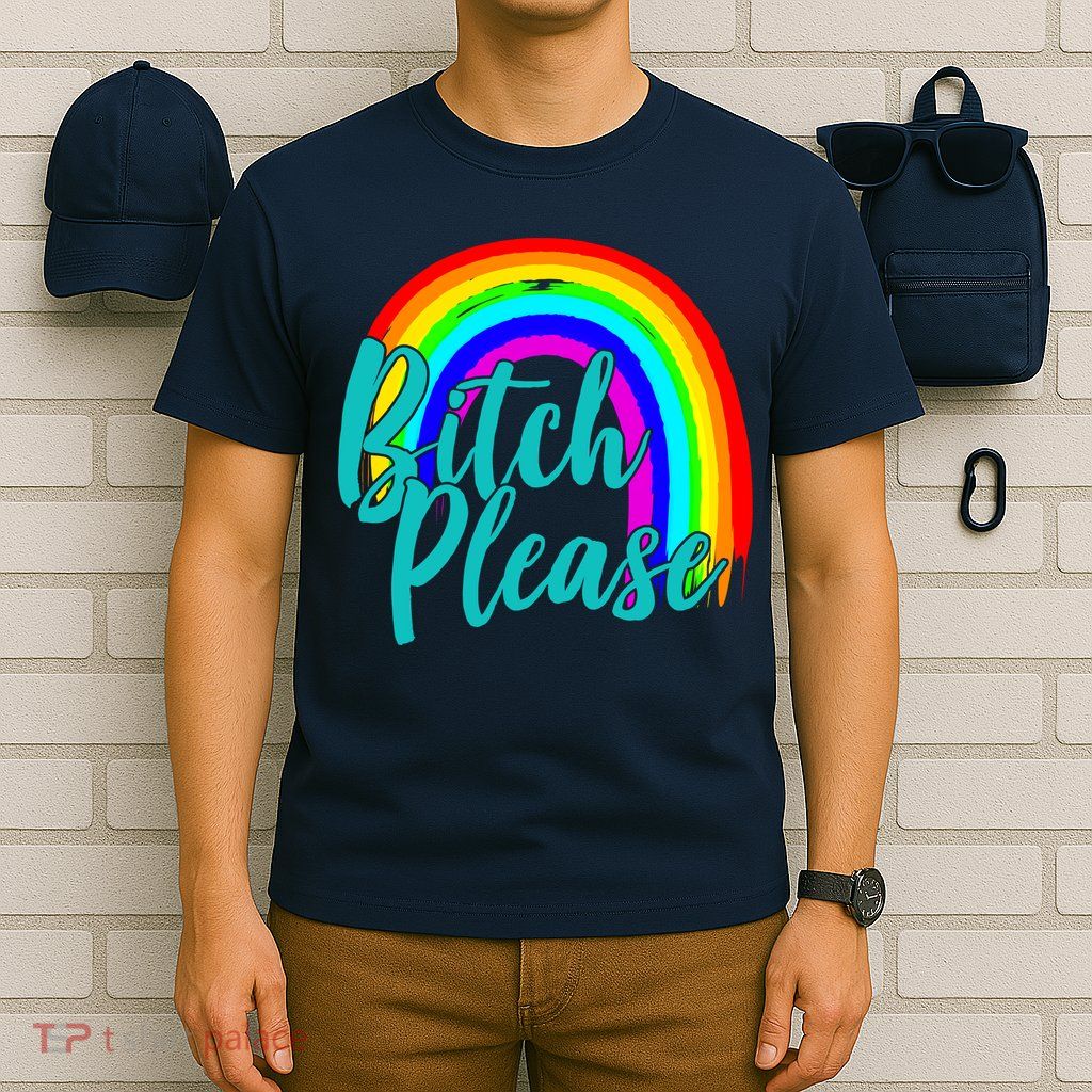 B*tch Please Rainbow T-Shirt
