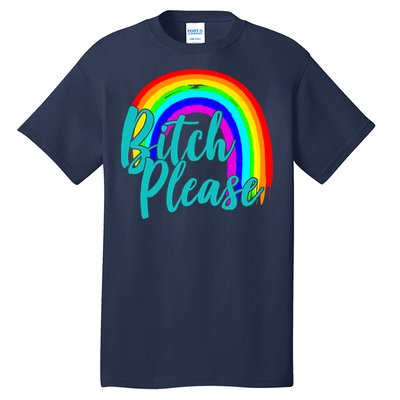 B*tch Please Rainbow Tall T-Shirt