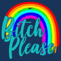 B*tch Please Rainbow Button
