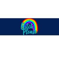 B*tch Please Rainbow Bumper Sticker