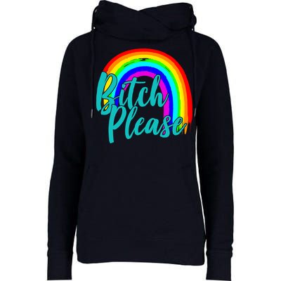 B*tch Please Rainbow Womens Funnel Neck Pullover Hood