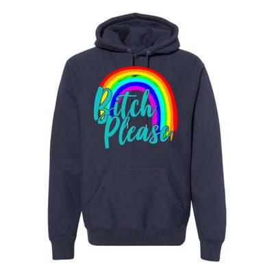 B*tch Please Rainbow Premium Hoodie