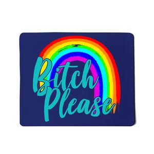 B*tch Please Rainbow Mousepad