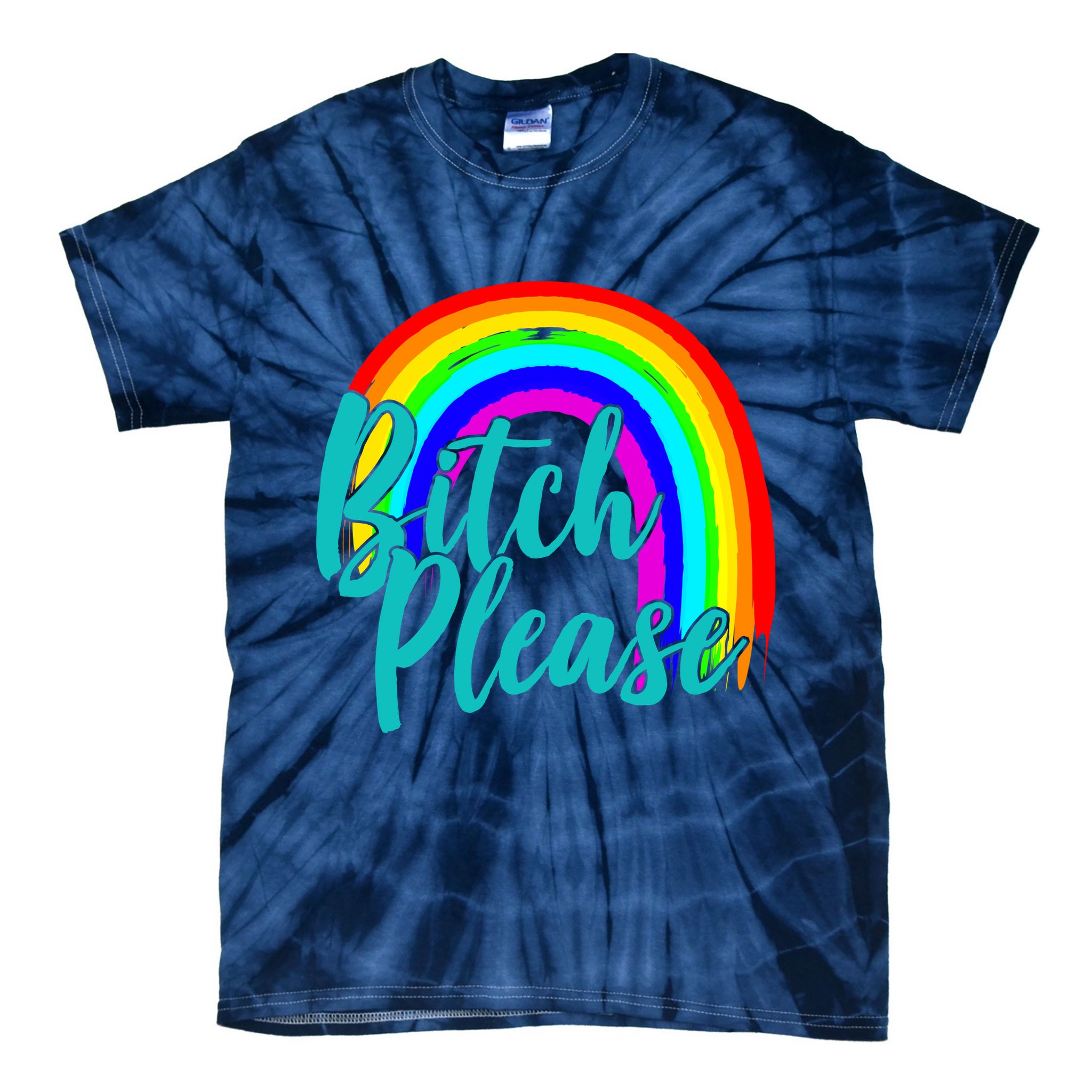 B*tch Please Rainbow Tie-Dye T-Shirt