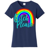 B*tch Please Rainbow Women's T-Shirt