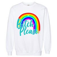 B*tch Please Rainbow Garment-Dyed Sweatshirt