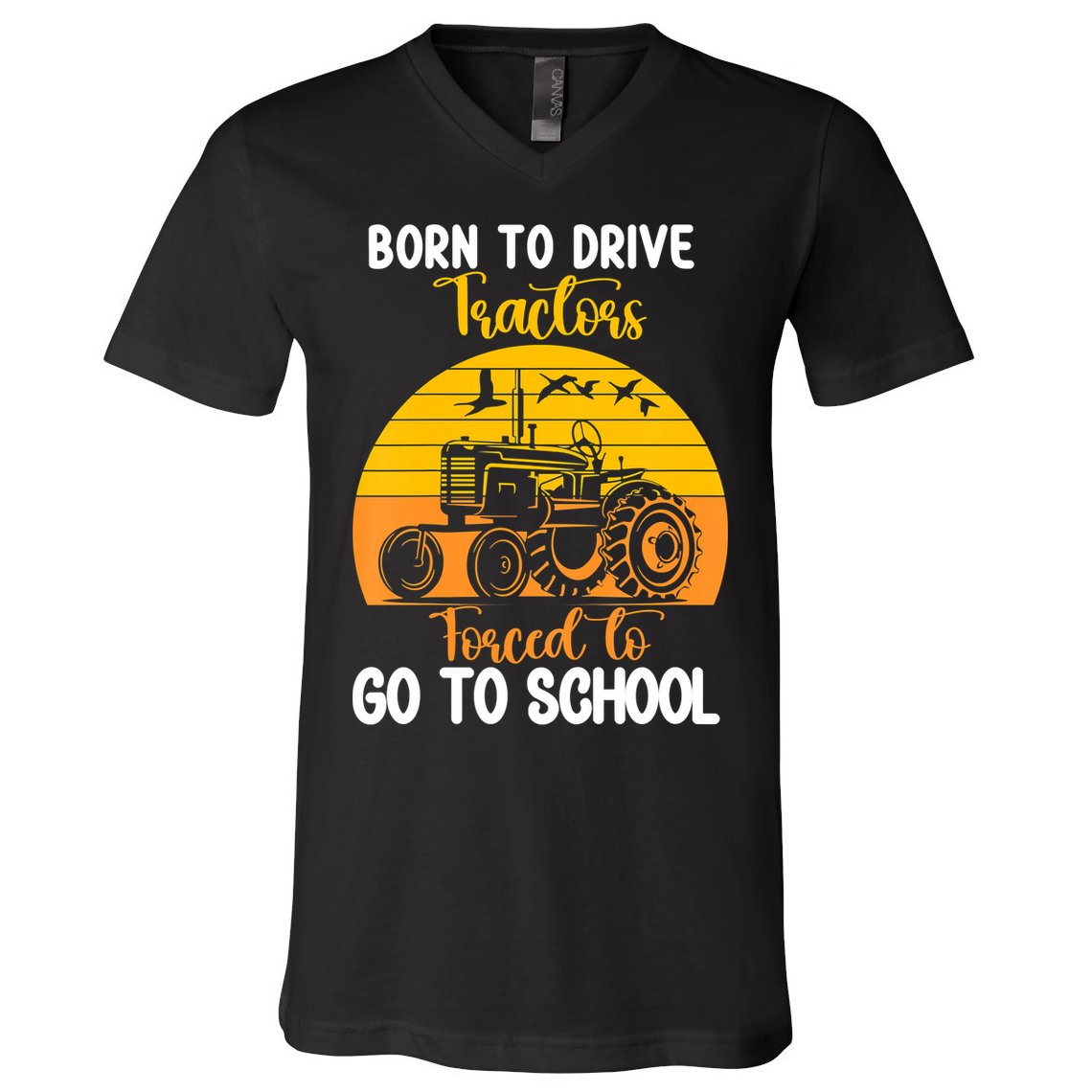 Born To Drive Tractors Forced To Go To School V-Neck T-Shirt