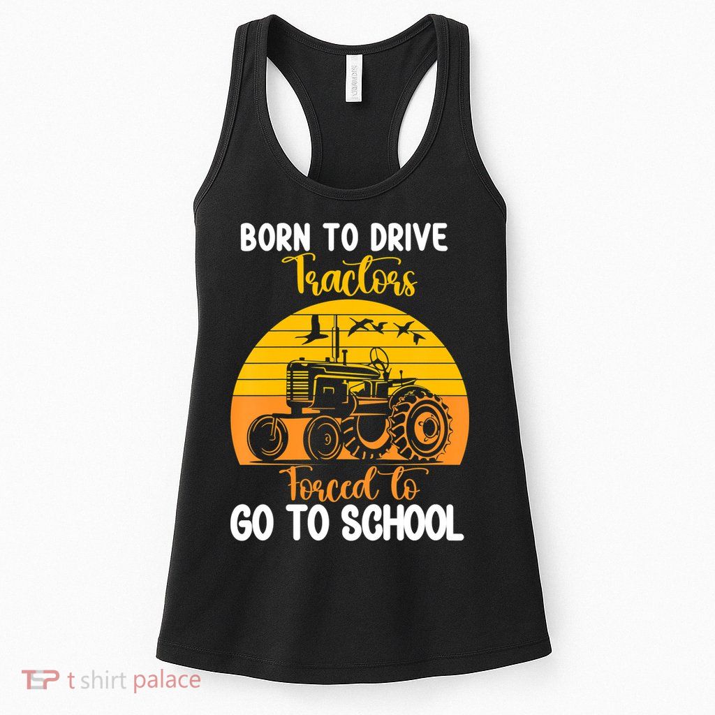 Born To Drive Tractors Forced To Go To School Womens Tank Top