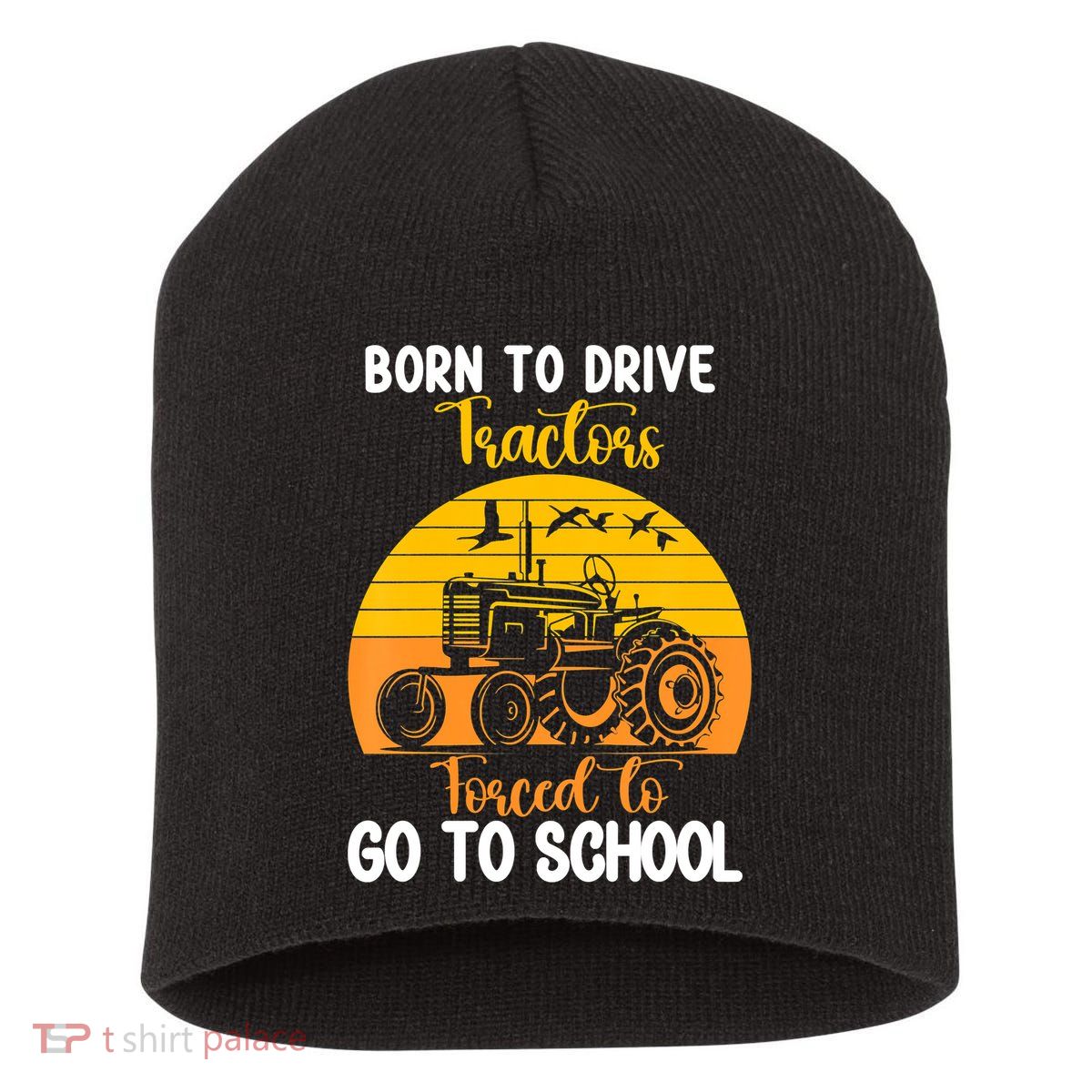Born To Drive Tractors Forced To Go To School Short Acrylic Beanie