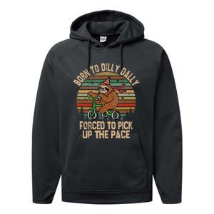 Born To Dilly Dally Forced To Pick Up The Pace Cute Sloth Performance Fleece Hoodie