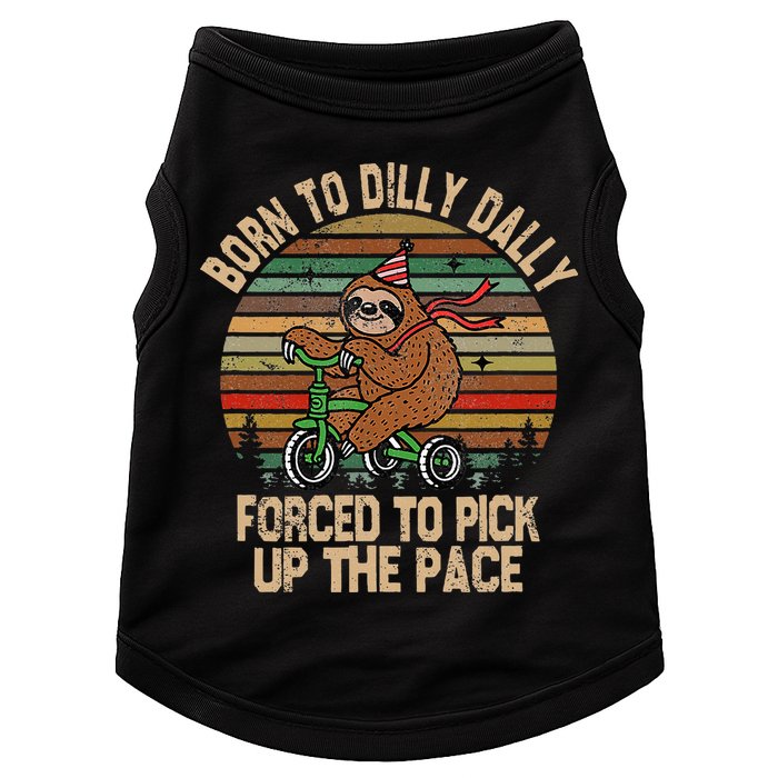 Born To Dilly Dally Forced To Pick Up The Pace Cute Sloth Doggie Tank
