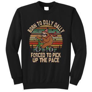 Born To Dilly Dally Forced To Pick Up The Pace Cute Sloth Sweatshirt